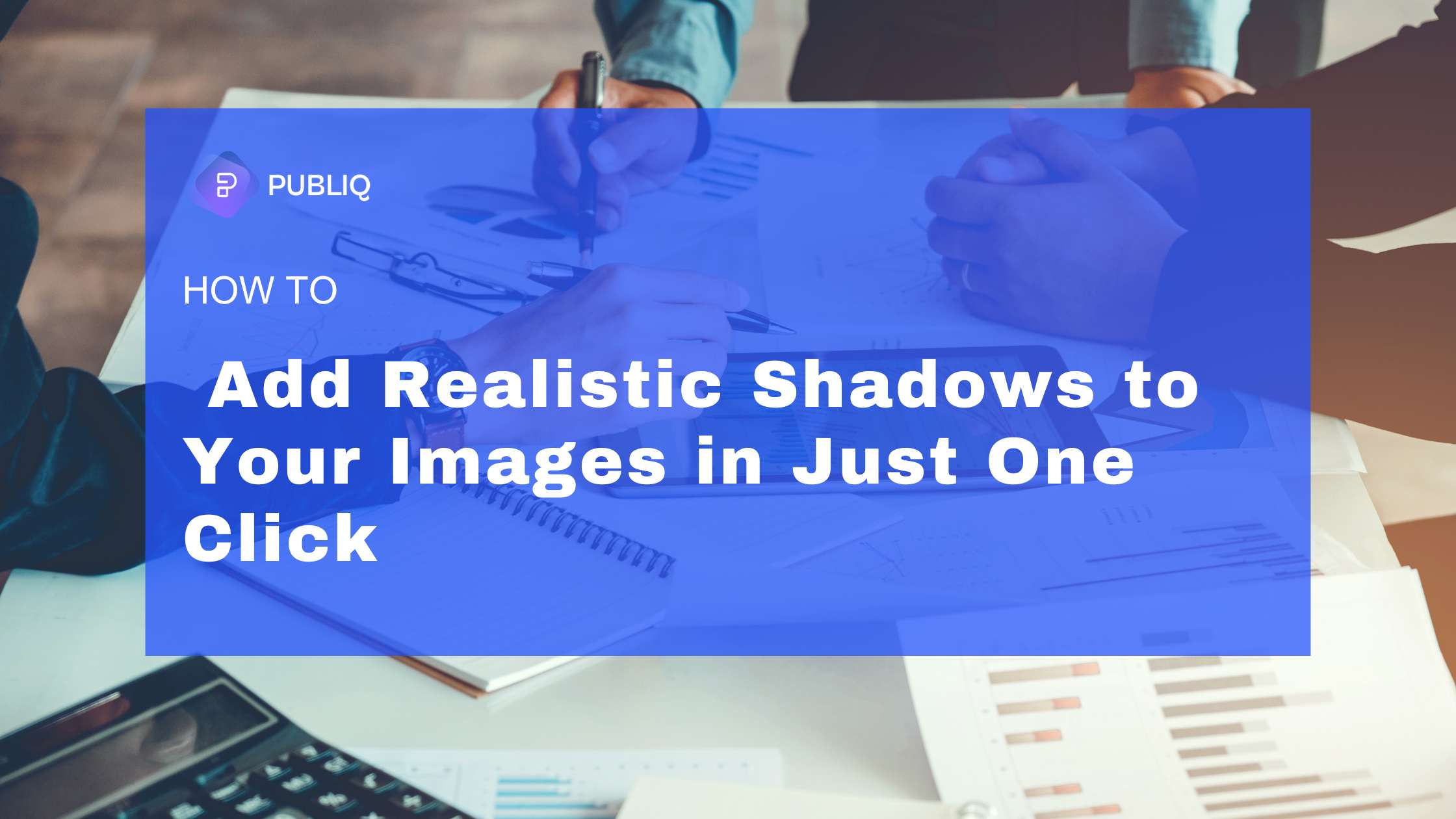 How to Add Realistic Shadows to Your Images in Just One Click