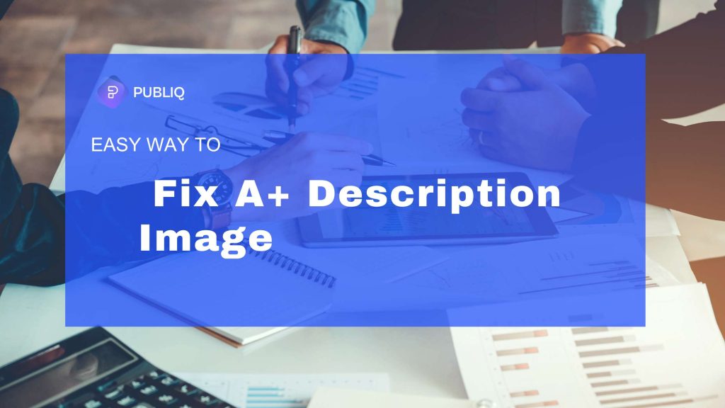 Easy Way to Fix A+ Description Image