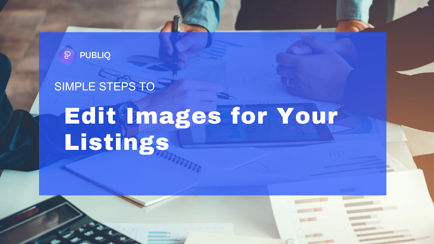 Simple Steps to Edit Images for Your Listings on Publiq