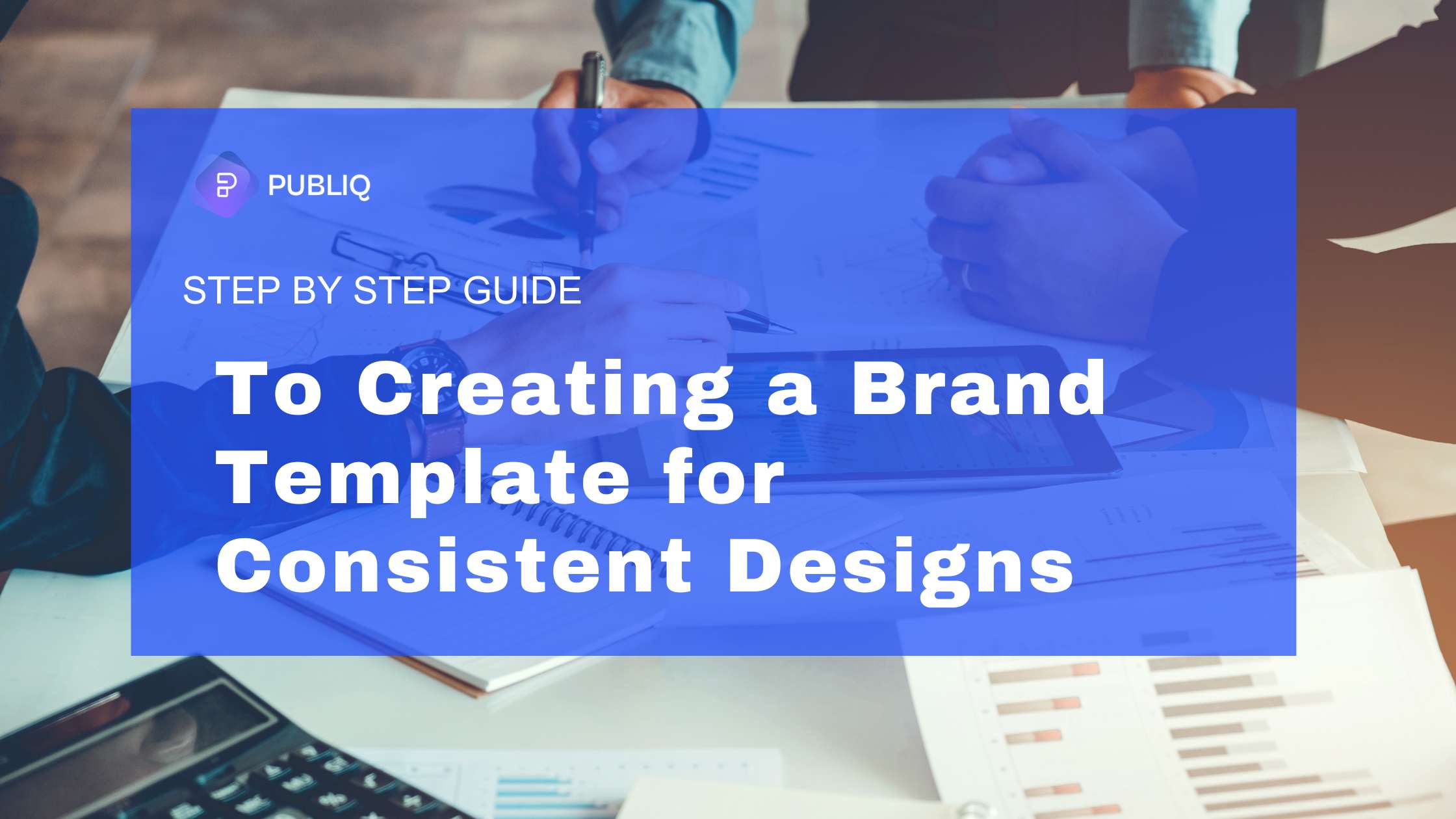 Step-by-Step Guide to Creating a Brand Template for Consistent Designs