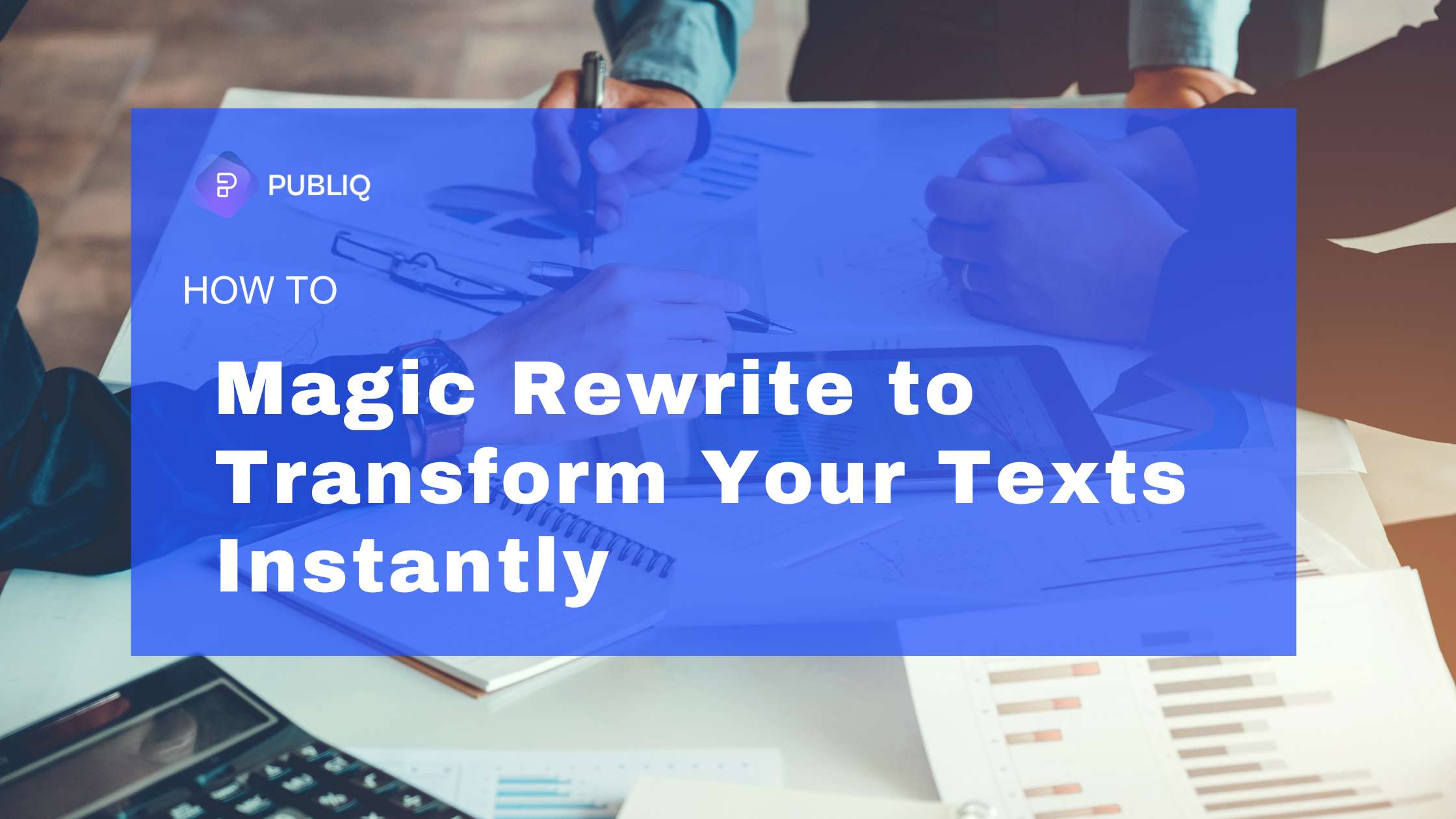 Use Magic Rewrite to Transform Your Texts Instantly