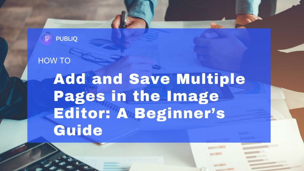 Add and Save Multiple Pages in the Image Editor: A Beginner’s Guide