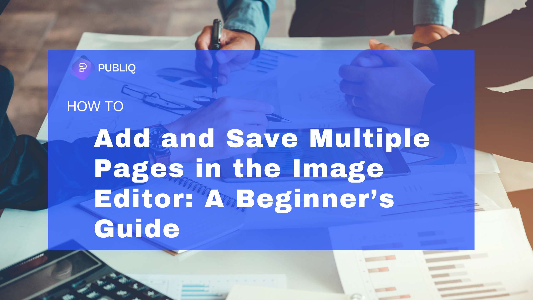 Add and Save Multiple Pages in the Image Editor: A Beginner’s Guide