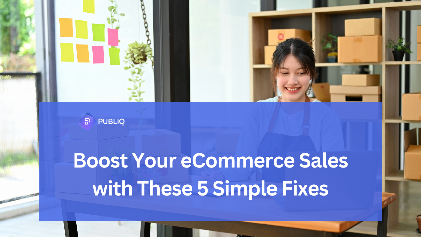 Boost Your eCommerce Sales with These 5 Simple Fixes