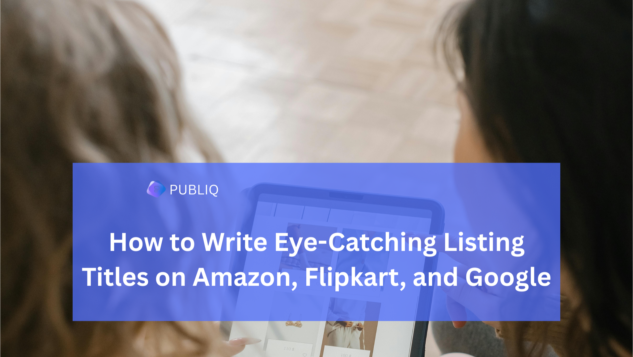 How to Write Eye-Catching Listing Titles on Amazon, Flipkart, and Google